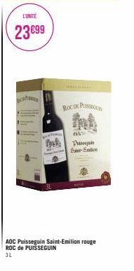 L'UNITE  23 €99  fad  ROC DE PUN  AL  P  Saint-Emilion  AOC Puisseguin Saint-Emilion rouge ROC de PUISSEGUIN 3L 