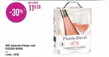 -30%  SOIT L'UNITÉ  11619  AOC Cabernet d'Anjou rosé PLESSIS-DUVAL  3L L'unité: 15€ 99  Plessis-Duval  CABERNET D'ANJOU 