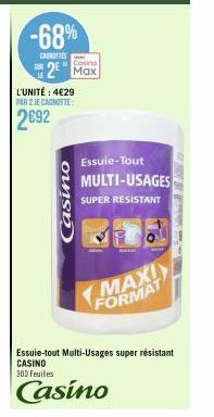 -68%  CASNITIES  2² Max  L'UNITÉ : 4€29 PAR 2 JE CANOTTE:  2692  oush  Essuie-Tout  MULTI-USAGES  SUPER RESISTANT  MAXI  FORMAT  Essuie-tout Multi-Usages super résistant CASINO  300 Feuiles  Casino 