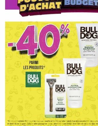 -40%  PARMI LES PRODUITS*  BULL DOG  THE  €  BULL DOG  al  Bab Se Ral  BULL DOG  SENARE FOR REN  Gel No  Vig  Molterr Son Hydra  D 