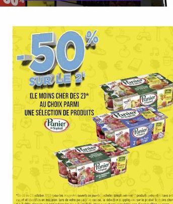 50%  SUR LE 2  (LE MOINS CHER DES 2)*  AU CHOIX PARMI UNE SÉLECTION DE PRODUITS  Panier  Yoplail  P  ERE  Panier  Panier  Panier  m  Panier  p  Panier  Evene  DIRE 