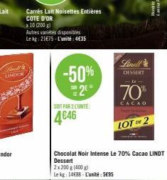 Lind LINDOR  Carrés Lait Noisettes Entières COTE D'OR  x 10 (200 g)  Autres variétés disponibles  Le kg: 21€75-L'unité: 4€35  SOIT PAR 2 CUNITE:  4646  -50% 2  Linell  DESSERT  70%  CACAO  2  LOT of  