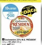 10% offert  l'unite  2680  s &chimes  coulommiers  president  le choix  du  coach  10% offert preside  a coulommiers 23% m.g. président 