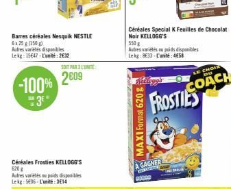 Barres céréales Nesquik NESTLE 6x25g (150 g)  Autres variétés disponibles Lekg: 15647-L'unité: 2€32  -100%  3  LE  SOIT PAR 3 LUNITE:  2009  Céréales Frosties KELLOGG'S 620 g  Autres variétés ou poids