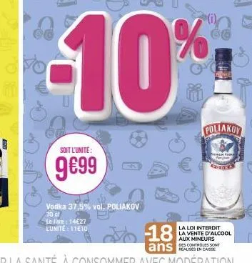 4200  avo  soit l'unité:  9€99  vodka 37,5% vol. poliakov  10 cl  le litre : 14€27 l'unité: 11610  -18  ans  (i)  poliakov  poem for je  la loi interdit la vente d'alcool aux mineurs des controles son