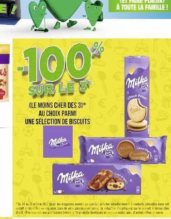 -100  SUR LE 3  (LE MOINS CHER DES 3]* AU CHOIX PARMI UNE SÉLECTION DE BISCUITS  DO  BAT.  Milka  Milka  bu 10 au 23 2002 (pour les magasiss ouverts ce jour-la, achetez simultanément nous présentes da