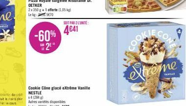 -60% 2⁰"  SOIT PAR 2 L'UNITÉ:  4€41  Cookie Cône glacé extrême Vanille NESTLE  x4 (284)  extrême 