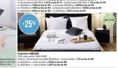 ou Taie de traversin 85x185cm à 5€25 au lieu de 7€ ou Drap housse 140x190cm à 12€ au lieu de 16€ ou 160x200cm à 13650 au lieu de 18€-ou Drap plat 240x300cm à 16€50 au lieu de 22€  ou 270x300cm à 19650