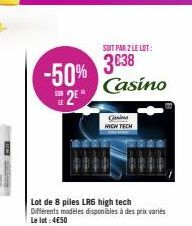 I  STAR C  -50% 3638  BE  2⁰  Lot de 8 piles LRG high tech  Différents modèles disponibles à des prix variés Le lot: 4€50  SOIT PAR 2 LE LOT:  Casino  Gesin HIGH TECH 