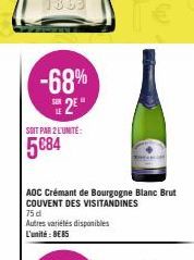 -68% 2⁹"  SOIT PAR 2 L'UNITÉ:  5€84  AOC Crémant de Bourgogne Blanc Brut COUVENT DES VISITANDINES  75 d  Autres variétés disponibles L'unité: 8€85 