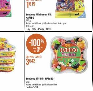 Bonbons Mini'ween Pik HARIBO  338  -100%  3E  SOIT PAR 3 L'UNITÉ:  3€42  Bonbons Tirlibibi HARIBO 1kg  Autres variétés ou poids disponibles L'unité:5€13  220 g  Autres variétés ou poids disponibles à 