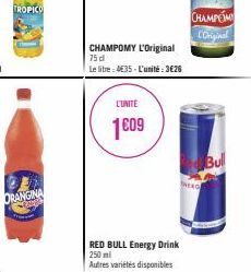 TROPICO  ORANGINA  CHAMPOMY L'Original  75 d  Le litre 435-L'unité: 3626  L'UNITE  1009  RED BULL Energy Drink 250 ml  CHAMPOM  COnginal  E  Bull 