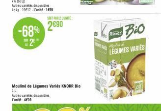 SAR  LE  -68% 2890  2⁰"  SOIT PAR 2 LUNITE:  Mouliné de Légumes Variés KNORR Bio IL  Autres variétés disponibles L'unité: 4€39  DES DEL  Knors  Bio  Mond  LEGUMES VARIES  AB 