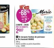 -68% marie  cashottes  le2e  l'unité: 3€05 par 2 je cagnotte:  2607  te  280 g  autres variétés ou poids disponibles lekg: 10€89  a st jacques fondue de poireaux & riz basmati marie  m  st jacques com