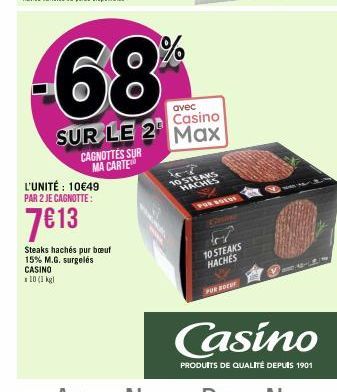 CAGNOTTES SUR MA CARTE  L'UNITÉ : 10€49 PAR 2 JE CAGNOTTE:  7€13  68  avec  Casino  SUR LE 2 Max  Steaks hachés pur bœuf 15% M.G. surgelés CASINO x 10 (1 kg  KORE  10 STEAKS HACHES  POR BOENS  10 STEA