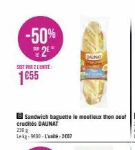 -50% 25  soit par 2 l'unité:  1€55  crudités daunat  230 g  lekg: 900-l'unité: 2607  calinat 