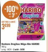 SOIT PAR 3 L'UNITE:  3699  -100% HARIBO 3 Dragibus  SUR 