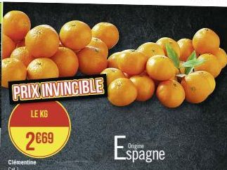 PRIX INVINCIBLE  LE KG  2€69  Espagne 