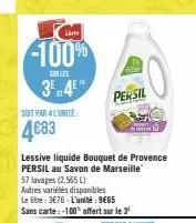 cane  -100%  surles  3⁰ 4⁰  soit par 4 l'unité  57 lavages (2,565 l) autres variétés disponibles  persil  lessive liquide bouquet de provence  persil au savon de marseille  le litre: 3€76-l'unité : 9€