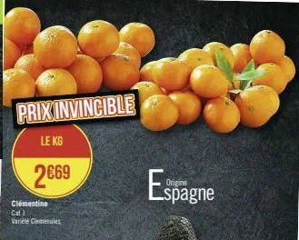 prix invincible  le kg  2€69  clémentine cat 1 varieté clemenules  espagne 