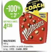 SOIT PAR 3 L'UNITE:  4€36  Maltesers  MALTESERS 440 g  Autres variétés au poids disponibles Le kg: 14485-L'unité: GE54  FAMILY  PACK 