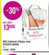 -30%"  SOIT L'UNITÉ  13005  3L L'unité: 18€65  AOC Cabernet d'Anjou rosé PLESSIS-DUVAL  Plessis-Duval  CABERNET D'AMOU 