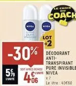 5%  nivea  -30%  pure  iratie lot 1.2  deodorant anti-transpirant  so apres remise pure invisible unite nivea  406  lchode du  coach  nivea  x7  le litre 40€60 