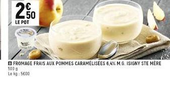 50  LE POT  FROMAGE FRAIS AUX POMMES CARAMÉLISÉES 6,4% M.G. ISIGNY STE MÈRE  500 g Le kg: 5000 