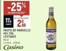 -25%  EN BON D'ACHAT  11%  SOIT EN BONDACHAT  26  PASTIS DE MARSEILLE 45% VOL. L'ESTAQUE 50 cl  Le litre 22€90  Casino  RESTAQUE 