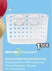 150€  accessoires de douche sylta en polystyrène et tpr-caoutchouc thermo plastique. skg max 111 xl19 x h12 cm  prix permanent  petit prix 