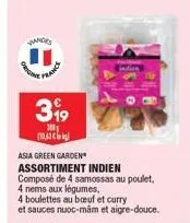 viandes  399  300  po  asia green garden  assortiment indien  composé de 4 samossas au poulet,  4 nems aux légumes,  4 boulettes au boeuf et curry et sauces nuoc-mám et aigre-douce.  indien 