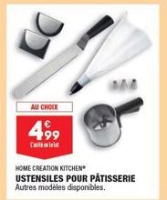 AU CHOIX  499  HOME CREATION KITCHEN USTENSILES POUR PÂTISSERIE Autres modèles disponibles. 