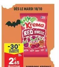 dès le mardi 18/10  -30*  de remise immediate  265  580437  krema red dingue  255 