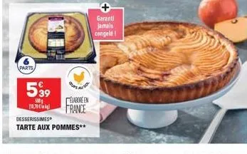 parts  5⁹9  500 pac  elabore en  france  desserissimes  tarte aux pommes**  garanti  jamais congele! 
