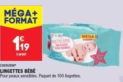 MÉGA+ FORMAT  € 19  Le paqu  CHERUBIN  LINGETTES BÉBÉ  Pour peaux sensibles. Paquet de 100 lingettes.  DECTULEERE MESSINIES  MEGA 