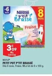 +6  309  10  [immcsi]  lot de  nestle aptit brasse pots  8  fraise  nestle  petit pot p'tit brassé  dès 6 mois. fraise. mle lot de 8 x 100 g. 