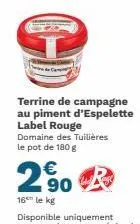 terrine de campagne au piment d'espelette label rouge  domaine des tuilières le pot de 180 g  € 90  16 le kg 
