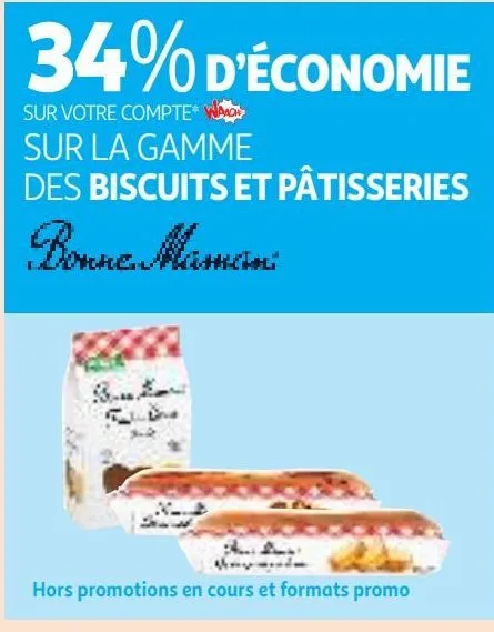 34% d’économie sur votre compte waaoh!!! sur la gamme des biscuits et pâtisseries