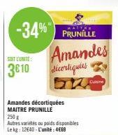 -34%  SOIT L'UNITE:  3610  Amandes décortiquées MAITRE PRUNILLE  Amandes décortiques  MAITES  PRUNILLE  Cuisine 