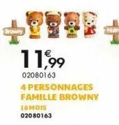 browny  11,99  02080163  4 personnages famille browny  16 mois 02080163  nutru 