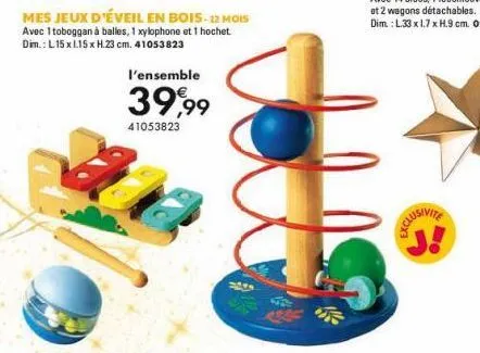 mes jeux d'éveil en bois- 12 mois avec 1 toboggan à balles, 1 xylophone et 1 hochet dim.: l.15 x 115 x h.23 cm. 41053823  l'ensemble  39,99  41053823  exclusive 