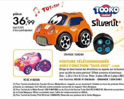 pièce  36,99  dont 0,10 € d'éco-participation  TOOKO  JUNIOR  Silverlit  ORANGE 15042481  VOITURE TÉLÉCOMMANDÉE  AVEC FONCTION "SUIS-MOI"-2 ANS Dirige-la dans toutes les directions ou appuie sur le bo