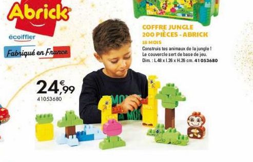 Abrick  ecoiffier  Fabriqué en France  24,99  41053680  MO  COFFRE JUNGLE 200 PIÈCES-ABRICK  18 MOIS  Construis tes animaux de la jungle! Le couvercle sert de base de jeu. Dim.: L.48 x 1.26 x H.26 cm.