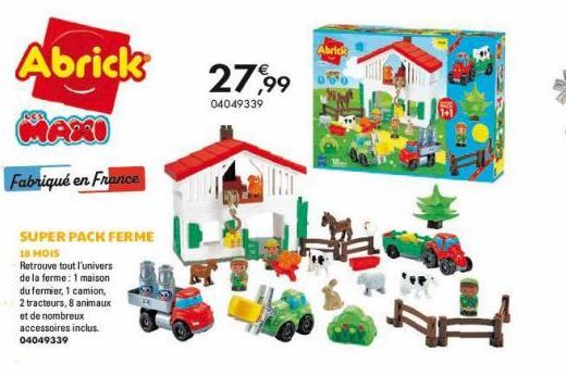 Abrick  MAXI  Fabriqué en France  SUPER PACK FERME  18 MOIS  Retrouve tout l'univers de la ferme: 1 maison du fermier, 1 camion, 2 tracteurs, 8 animaux et de nombreux accessoires inclus. 04049339  27,