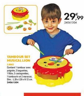 TAMBOUR SET MUSICALLION  2ANS  Contient 1 tambour avec poignée, 2 baguettes,  1 flüte, 2 castagnettes,  1tambourin et 2 maracas. Dim.: L29 x 1.29 x H.12 cm. 24061504  29,99  24061504 