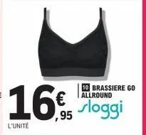 16  ,95  l'unité  brassiere go  allround  sloggi 