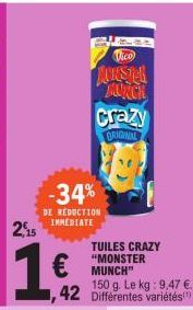 2,15  16  -34%  DE REDUCTION IMMEDIATE  JOKESTER MUNCH  € MUNCH  150 g. Le kg: 9,47 €. 42 Différentes variétés  crazy  ORIGINAL  TUILES CRAZY "MONSTER 