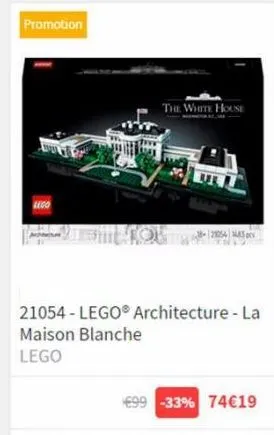 promotion  lego  the white house  21054 85  21054-lego® architecture - la maison blanche  lego  €99 -33% 74€19 
