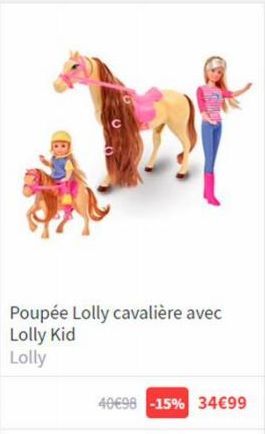 Poupée Lolly cavalière avec Lolly Kid Lolly  40€98 -15% 34€99 