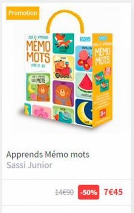 Promotion  AND AT APPINGS  MEMO MOTS  LES MOTS  Ooos  Apprends Mémo mots Sassi Junior  MEMO  MOTS  14€90 -50% 7€45 